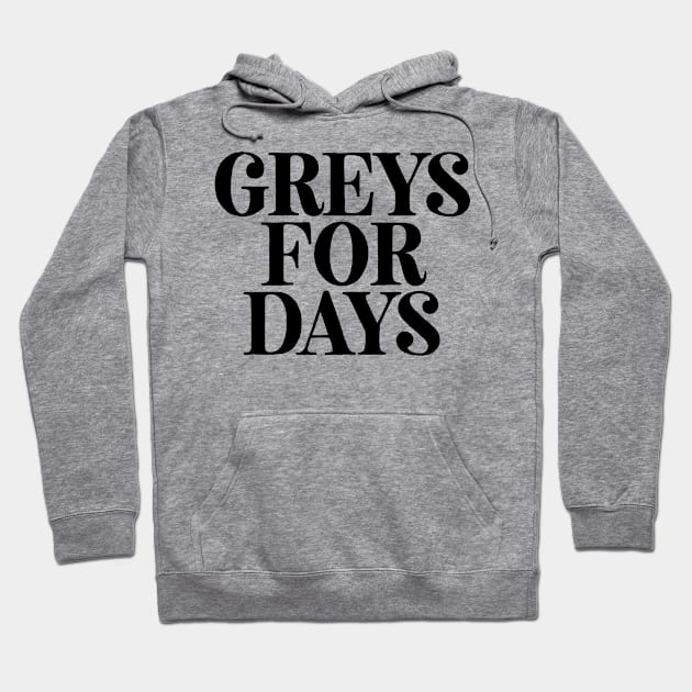 Greys For Days Hoodie by theoddstreet